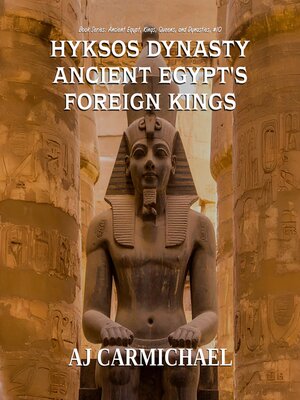 cover image of Hyksos Dynasty, Ancient Egypt's Foreign Kings